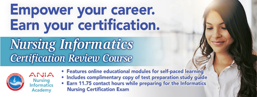 American Nursing Informatics Association ANIA Chapter Hybrid Certification Exam Review Course