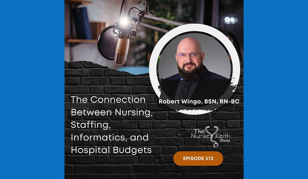Nurse Keith Podcast: Nursing, Staffing, Informatics, & Hospital Budgets