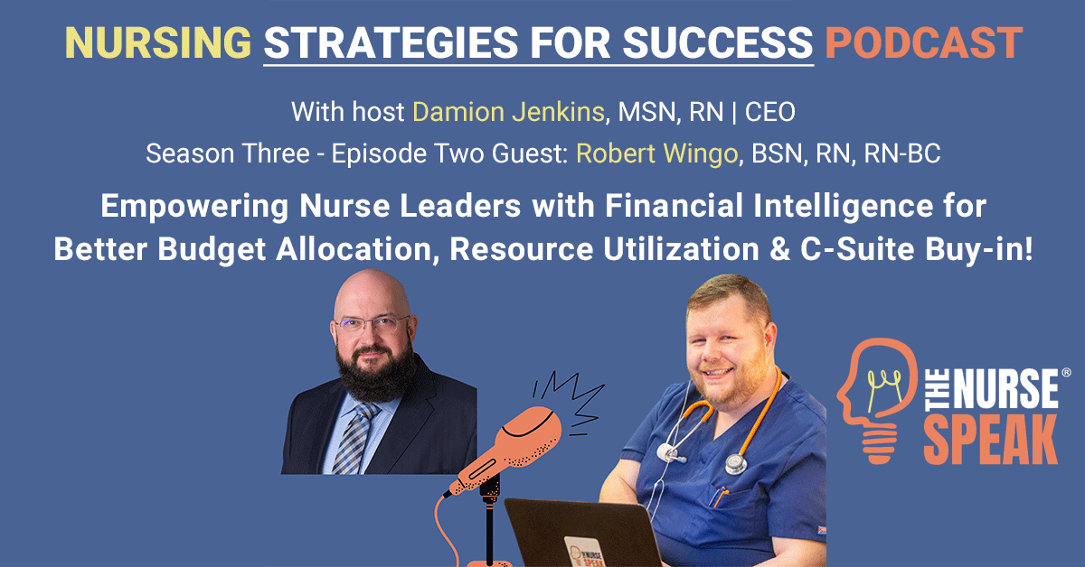 Nursing Strategies for Success Podcast: Empowering Nurse Leaders with Financial Intelligence for Better Budget Allocation, Resource Utilization & C-Suite Buy-in!
