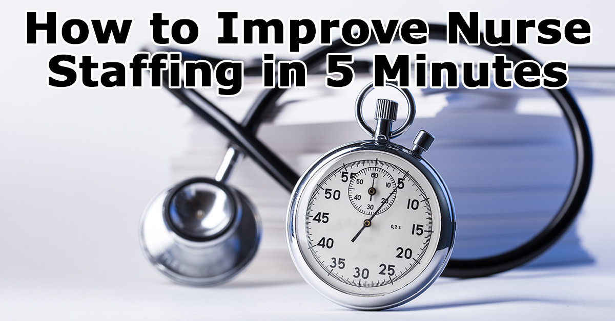 How to Improve Nurse Staffing in 5 Minutes With Care-Centric Modeling